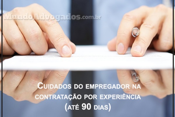 Cuidados do empregador na contratação por experiência (até 90 dias)