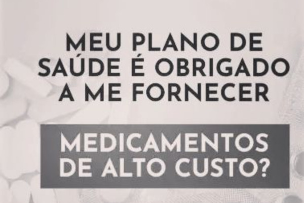 ​MEU PLANOS DE SAÚDE É OBRIGADO A ME FORNECER MEDICAMENTOS DE ALTO CUSTO