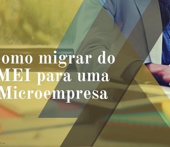 Como migrar do MEI para uma microempresa: todos os documentos necessários