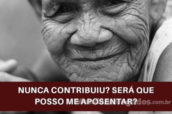 Nunca contribuiu? Será que posso me aposentar?