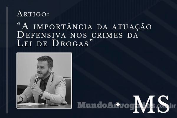 A importância da atuação defensiva nos crimes da lei de drogas.