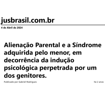 Alienação Parental e a Síndrome adquirida pelo menor, em decorrência da indução psicológica perpetrada por um dos genitores.