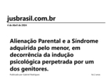 Alienação Parental e a Síndrome adquirida pelo menor, em decorrência da indução psicológica perpetrada por um dos genitores.